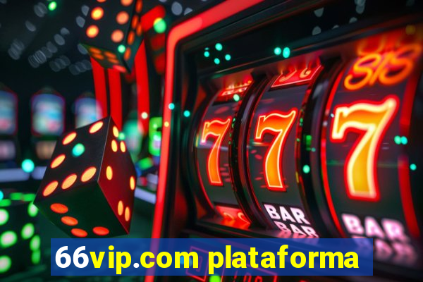 66vip.com plataforma